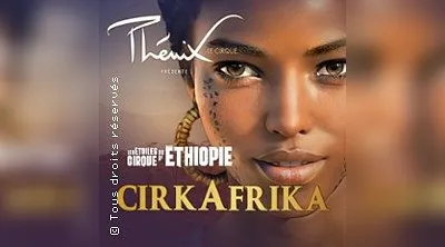 CirkAfrika - Les Etoiles du Cirque d'Ethiopie - Le Cirque Phenix