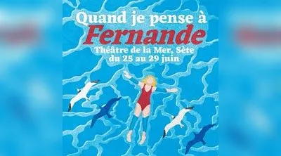 Festival Quand Je Pense à Fernande - Sète