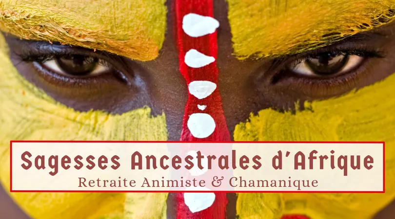 Retraite chamanique : Sagesses Ancestrales d'Afrique