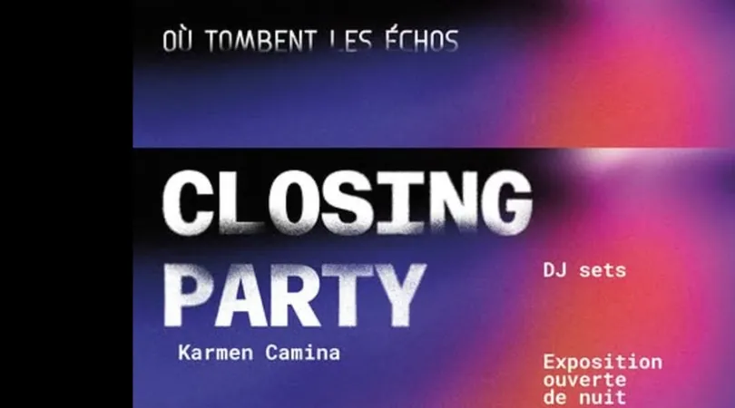 EXHIBITION CLOSING NIGHT: OÙ TOMBENT LES ÉCHOS