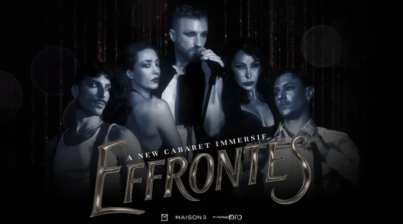 Effrontés - un Cabaret immersif - Show #7