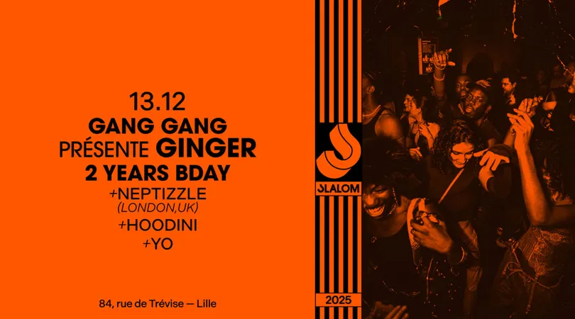SLALOM : Gang Gang présente GinGer - 2 years bday