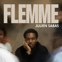 JULIEN SABAS dans « Flemme »