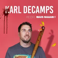 Karl Decamps dans Mais naaan !