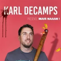 Karl Decamps dans Mais naaan !