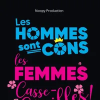 Les Hommes sont cons, les Femmes casse-couilles !