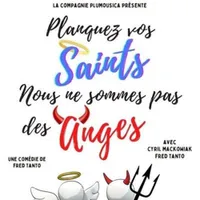 Planquez vos saints, nous ne sommes pas des anges