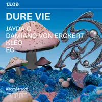 DURE VIE x KM25 : JAYDA G, EG, KLEO & DAMIANO VON ERCKERT