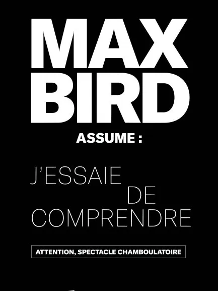 Max bird assume : j'essaie de comprendre