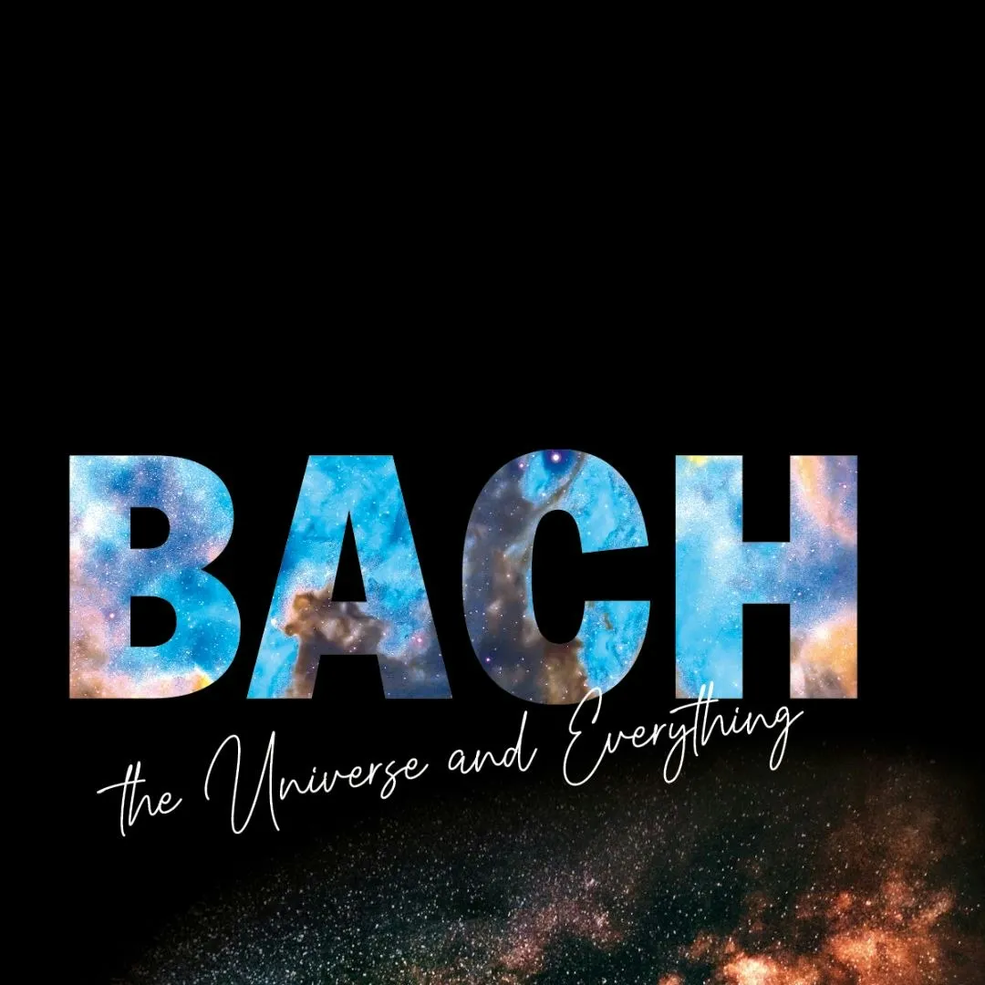 Bach the Universe & Everything : Lost in Both Time and Space