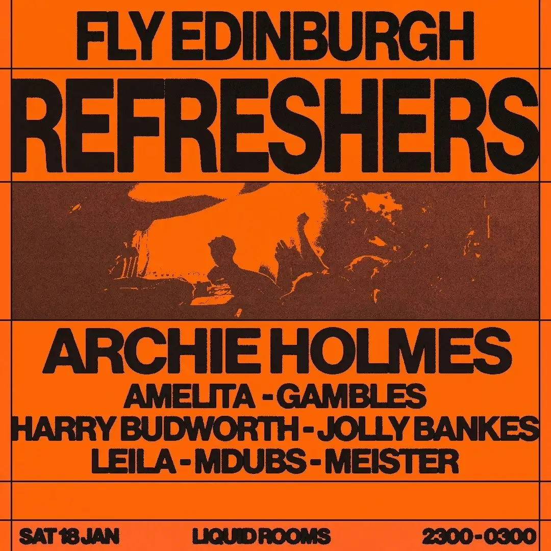 FLY - Refreshers with Archie Holmes, Mdubs + more