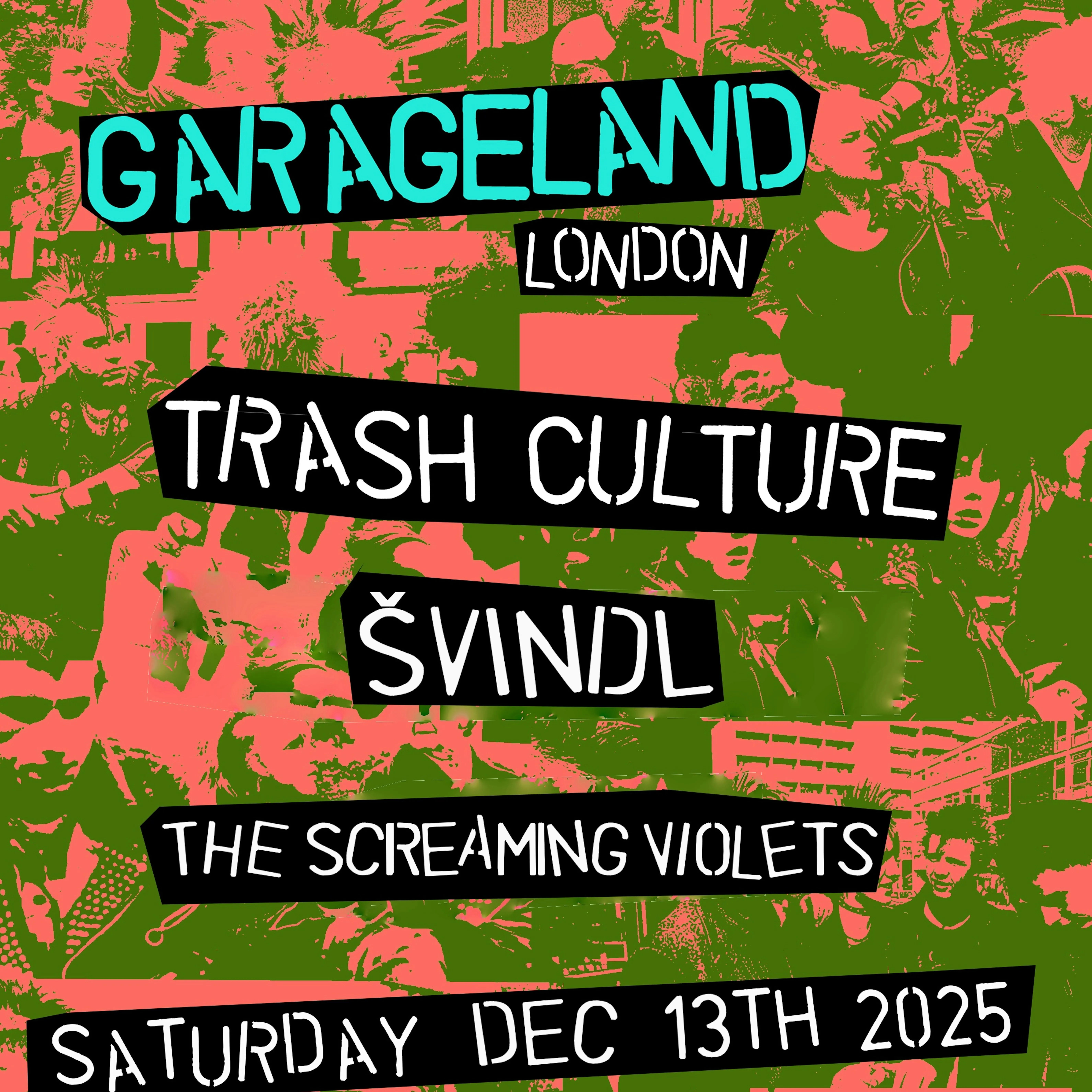 Garageland London - Trash Culture, Svindl, The Screaming Violets