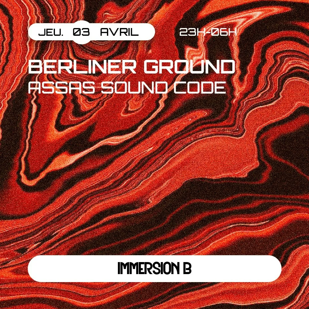 Immersion B : Berliner Ground X Assas Sound Code
