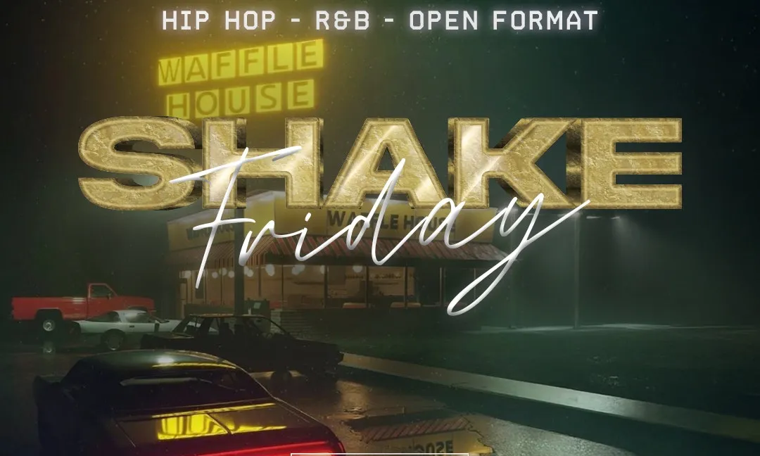 SHAKE FRIDAY - HIP HOP, RNB, AFRO, SHATTA