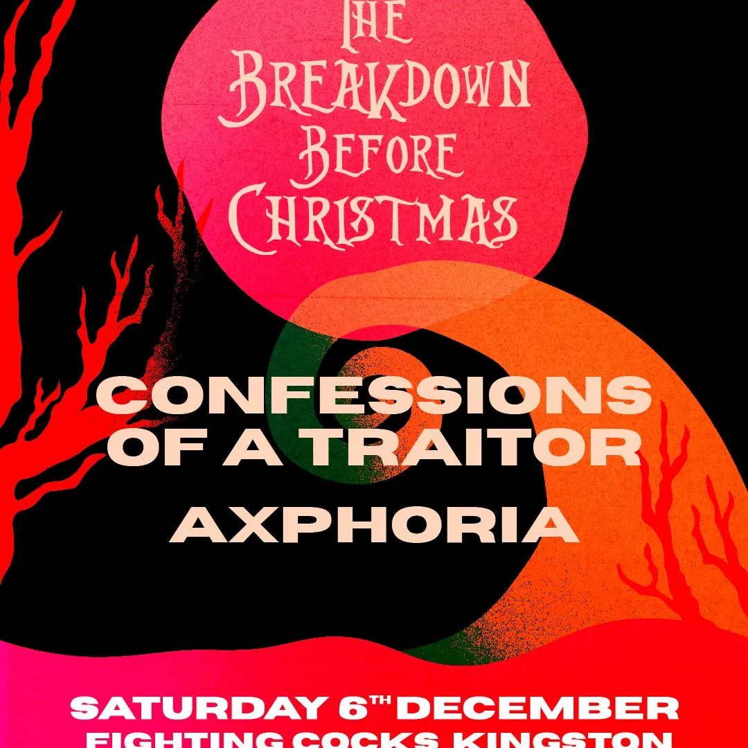 THE BREAKDOWN BEFORE XMAS: Confessions Of A Traitor X Axphoria
