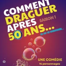 Affiche de Comment Draguer Après 50 Ans ( Tournée )