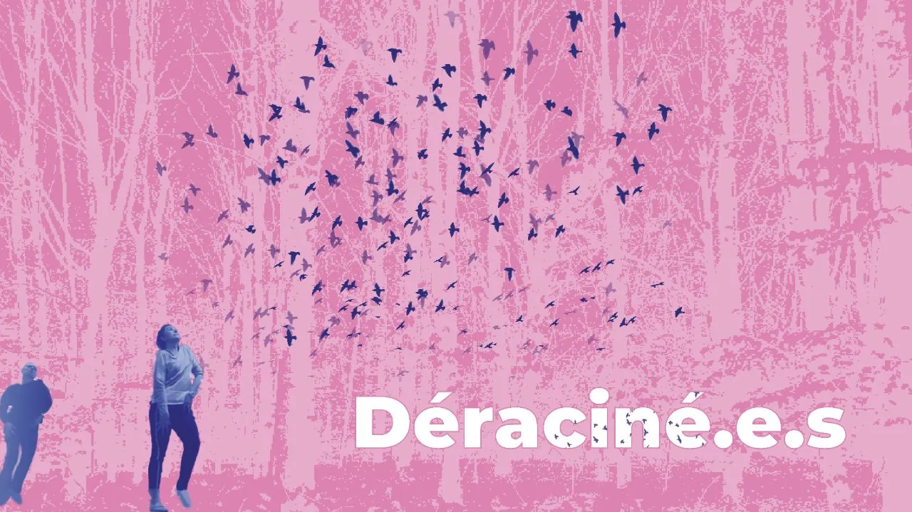 Déraciné.e.s