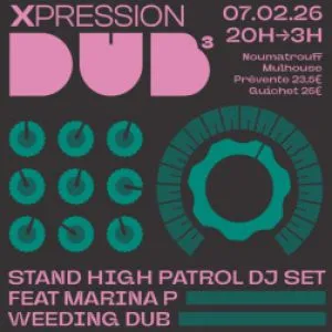 XPRESSION DUB #3 STAND HIGH PATROL DJ SET FEAT MARINA P & MORE