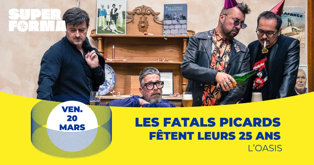 LES FATALS PICARDS fêtent leurs 25 ans | L'Oasis • Le Mans