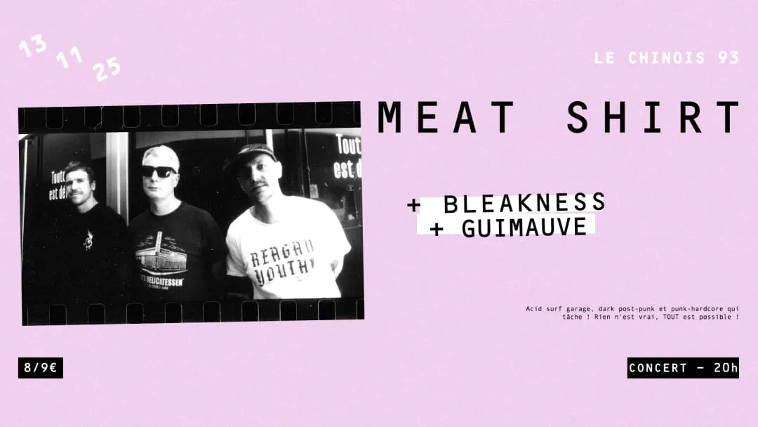 MEAT SHIRT + BLEAKNESS + GUIMAUVE
