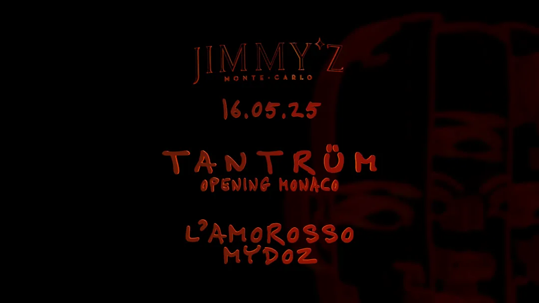 Affiche de TANTRÜM X JIMMY*Z MC - OPENING MONACO - 16.05