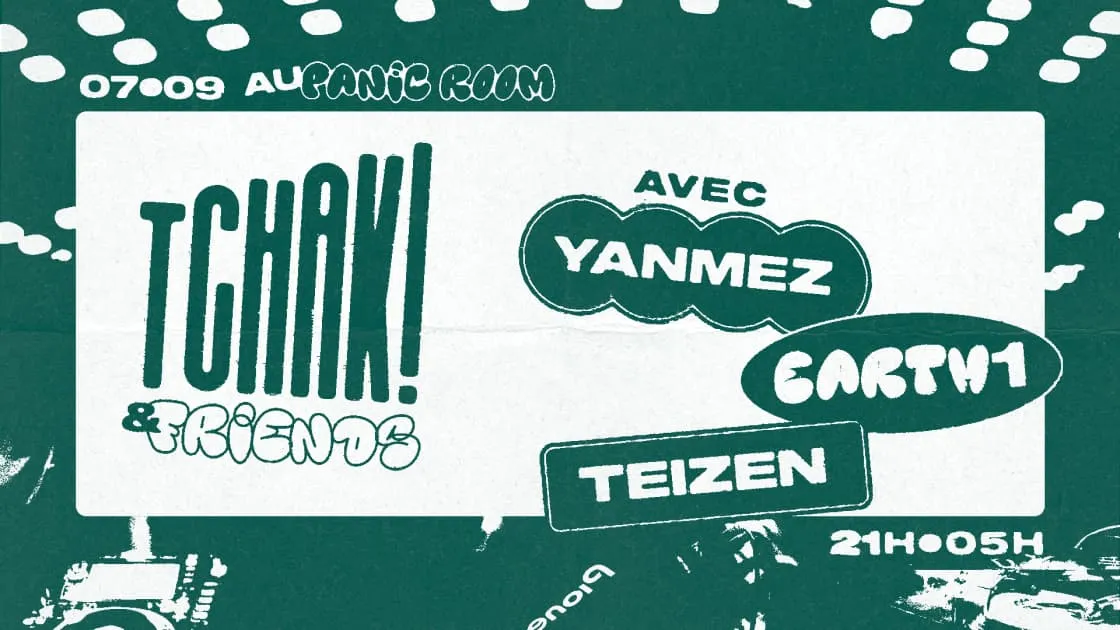 Tchak! & Friends W/ YANMEZ,  EARHT1, TEIZEN