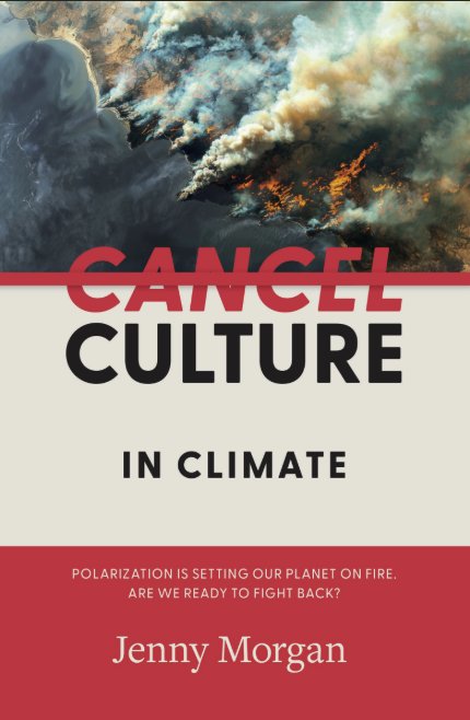 At the end of this interview, you’ll find an exclusive excerpt from Jenny Morgan’s new book, Cancel Culture in Climate. Read the chapter, "Green Greenwashing, Greenhushing, and Greenrecanting", for free!