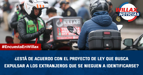 ¿Está de acuerdo con el proyecto de ley que busca expulsar a los extranjeros que se nieguen a identificarse? | RESPONDE AQUÍ