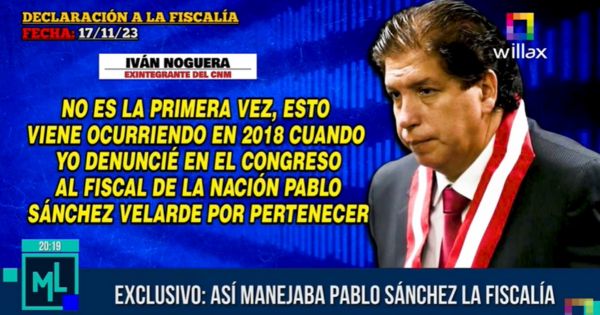 Portada: ¡EXCLUSIVO! Iván Noguera declaró en el 2023 cómo Pablo Sánchez manejaba la Fiscalía