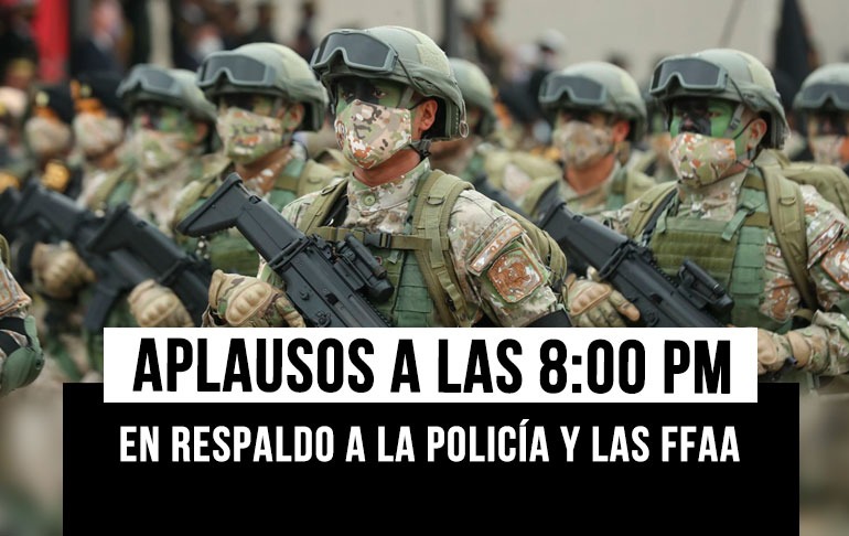Llaman a aplaudir hoy a las 8 p.m. en respaldo a la Policía y las Fuerzas Armadas, y en rechazo a las violentas protestas