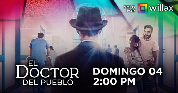 Portada: 'El Doctor del Pueblo' se estrena este domingo 4 de agosto en Willax Televisión