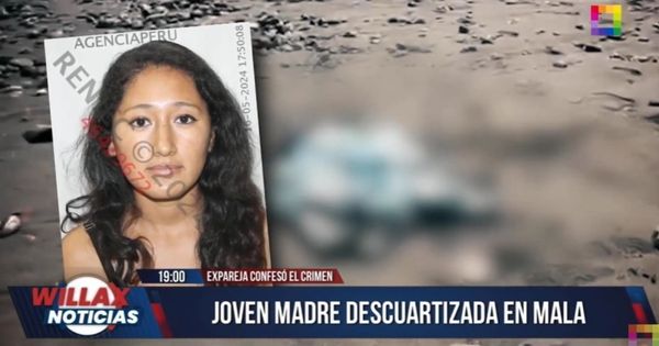 Joven madre descuartizada en Mala: expareja confesó el brutal crimen