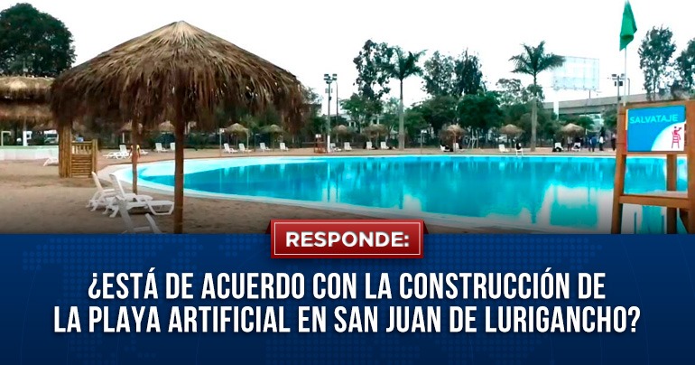 ¿Está de acuerdo con la construcción de la playa artificial en San Juan de Lurigancho?