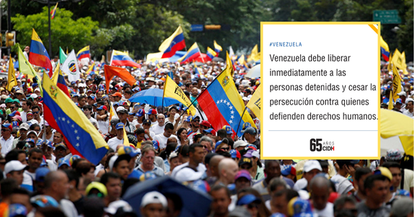 Venezuela: CIDH condena la "detención arbitraria" de manifestantes y pide "cesar la persecución"