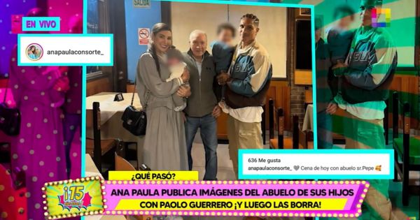 Portada: Ana Paula Consorte publicó imágenes con el papá de Paolo Guerrero, pero luego las borró