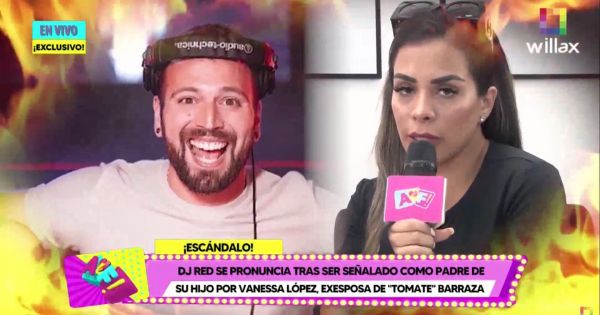 DJ Red le responde a Vanessa López: "El menor está reconocido por su pareja de ese momento"