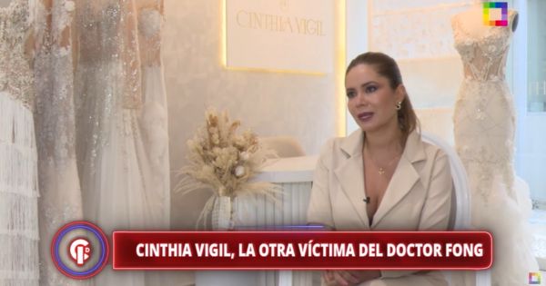 Cinthia Vigil cuenta el infierno que vivió tras ser operada por el Dr. Fong: "Si seguía sus consejos, estaría muerta"