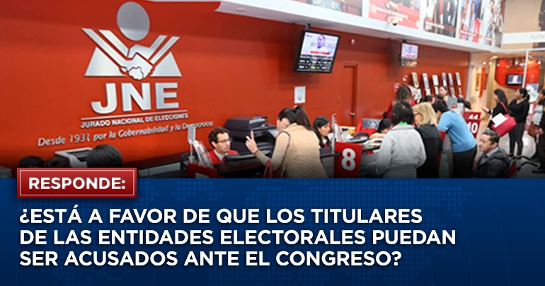 ¿Está a favor de que los titulares de las entidades electorales puedan ser acusados ante el Congreso?