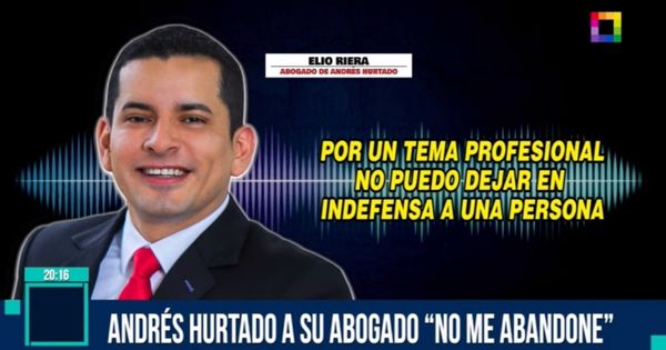 Andrés Hurtado a su abogado Elio Riera antes de ser trasladado al penal Ancón 2: "No me abandone"