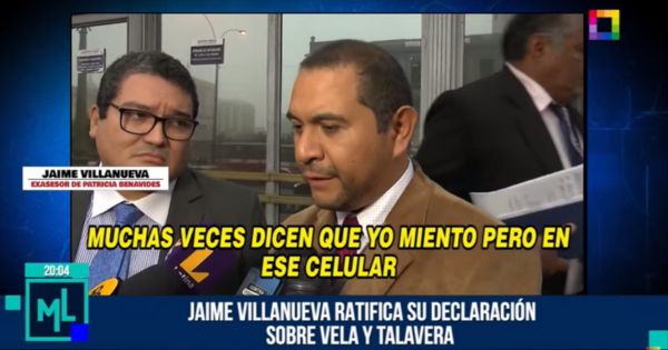 Jaime Villanueva ratifica declaración sobre Vela y Janet Talavera: "Pablo Sánchez tiene interés en ese teléfono"