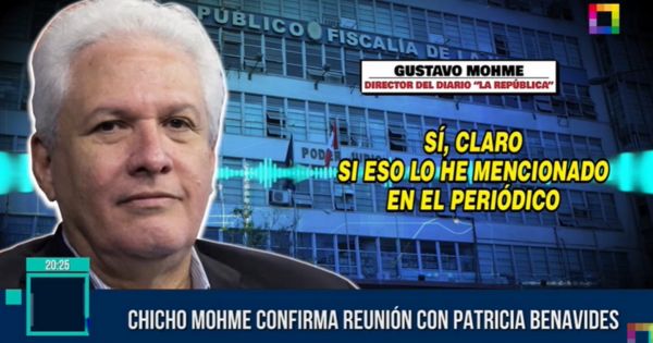 Portada: Gustavo 'Chicho' Mohme visitó a Patricia Benavides para pedirle por su caso, según Jaime Villanueva