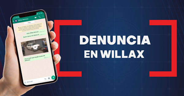 Conoce cómo enviar tu denuncia a Willax Noticias