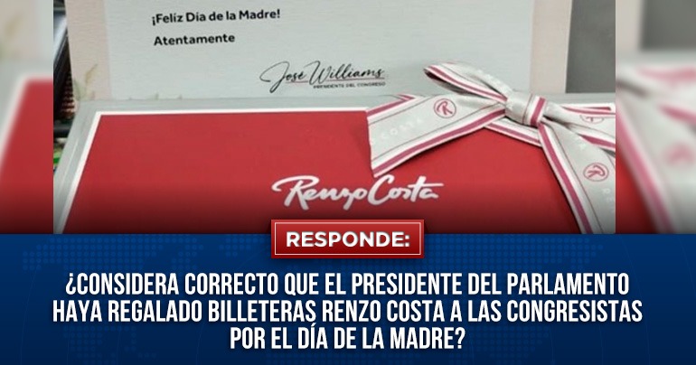 Portada: ¿Considera correcto que el presidente del Parlamento haya regalado billeteras Renzo Costa a las congresistas por el Día de la Madre?