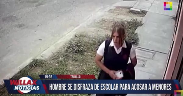 Terror En Trujillo Hombre Se Disfraza De Escolar Para Acosar A Menores 