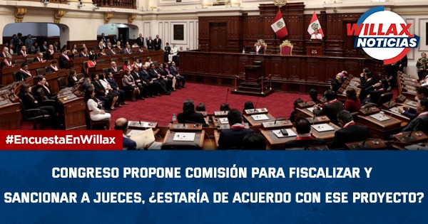 Congreso propone comisión para fiscalizar y sancionar jueces, ¿estaría de acuerdo con ese proyecto? | RESPONDE AQUÍ