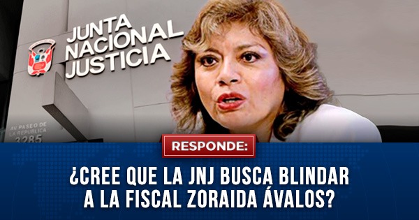 ¿Cree que la JNJ busca blindar a la fiscal Zoraida Ávalos?