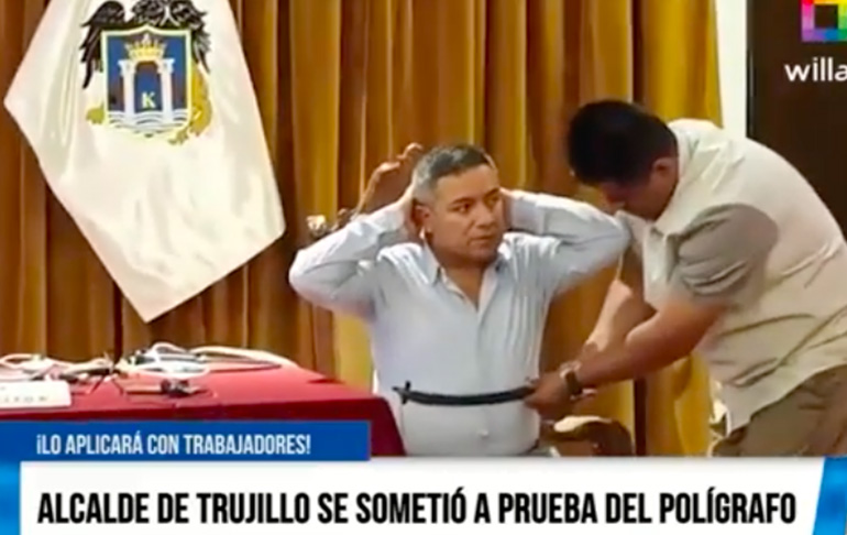 Alcalde de Trujillo se sometió a prueba del polígrafo