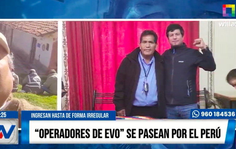 Operadores de Evo Morales se pasean por el Perú