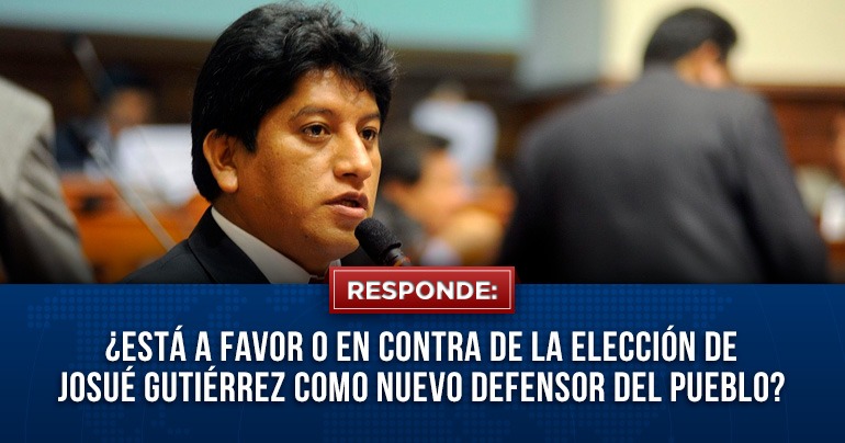 Portada: ¿Está a favor o en contra de la elección de Josué Gutiérrez como nuevo defensor del Pueblo?