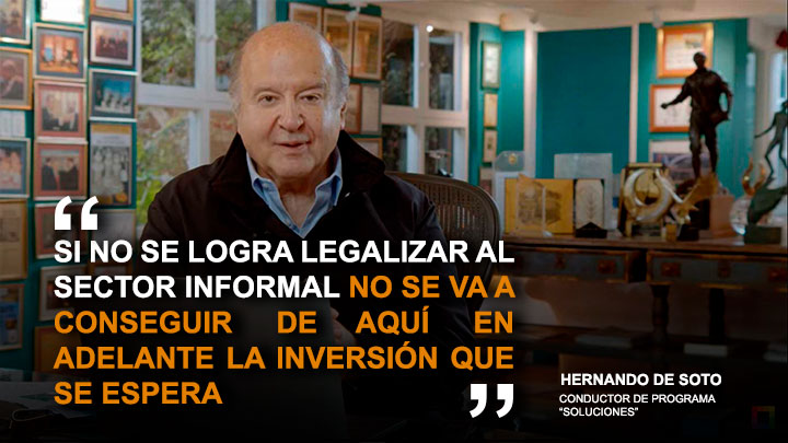 Hernando De Soto: "Si no se logra legalizar al sector informal, no se conseguirá la inversión que se espera"